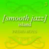 Primo Boys - Smooth Jazz Island 3